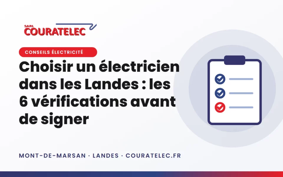 Choisir un électricien dans les Landes : les 6 vérifications avant de signer